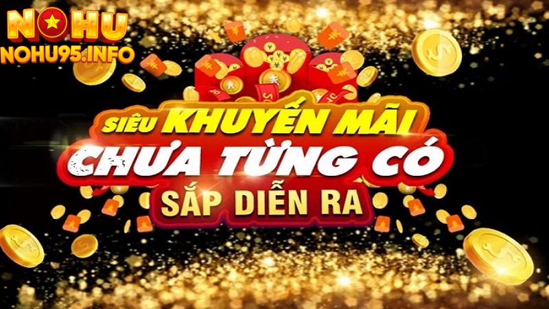 Cách thức nhận khuyến mãi Nohu95 như thế nào?