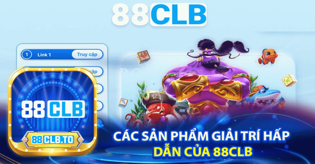 Các sản phẩm giải trí hấp dẫn của 88clb